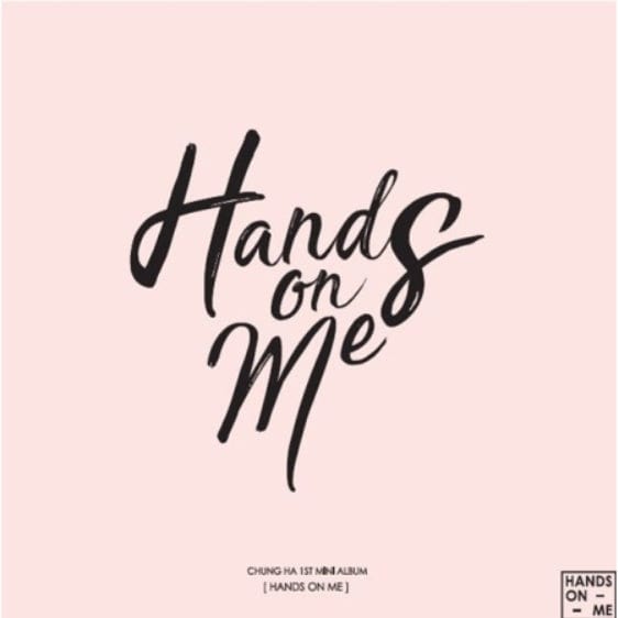 Korea Pop Store CHUNG HA - HANDS ON ME(1ST MINI ALBUM) Kawaii Gifts 8809534650314